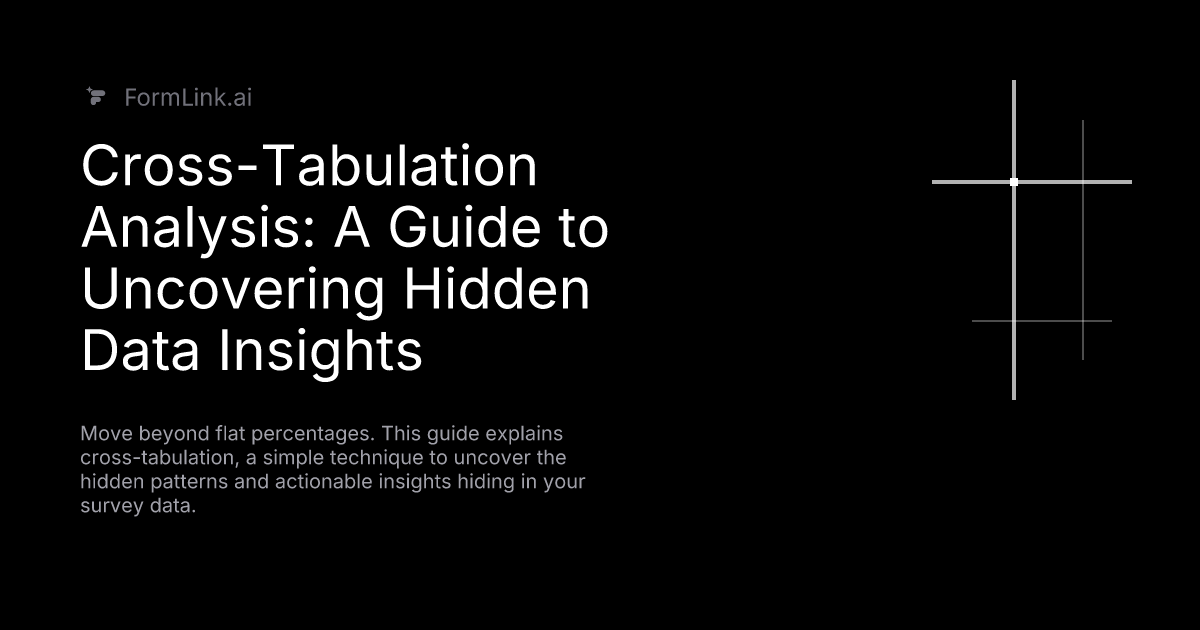 Cross-Tabulation Analysis: A Guide to Uncovering Hidden Data Insights