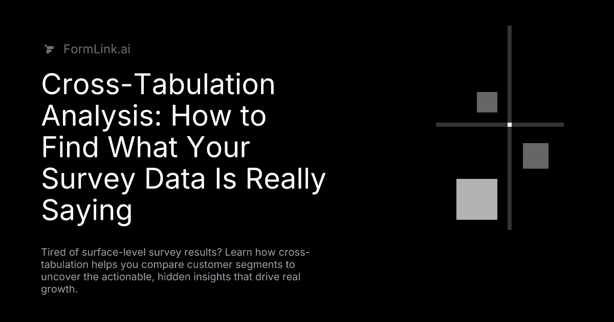 Cross-Tabulation Analysis: How to Find What Your Survey Data Is Really Saying